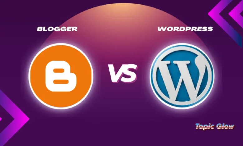 Blogger vs WordPress Choosing the Right Platform 2025